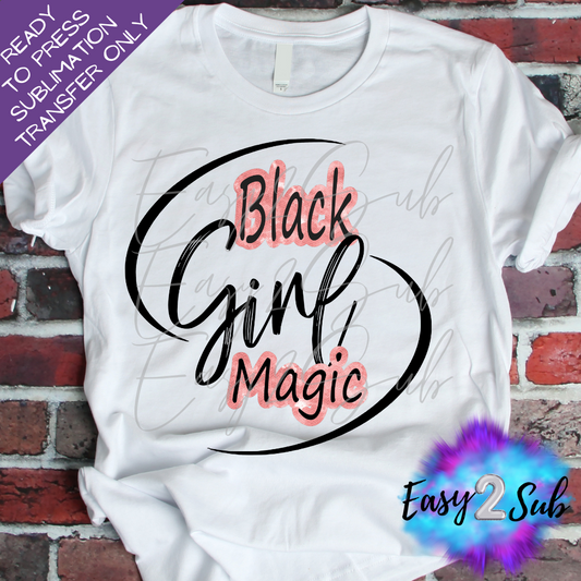 Black Girl Magic Sublimation Transfer Print, Ready To Press Sublimation Transfer, Image transfer, T-Shirt Transfer Sheet