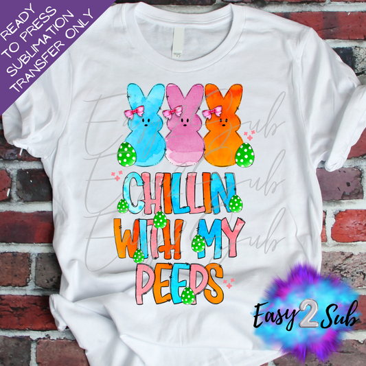 Chillin With My Peeps Sublimation Transfer Print, Ready To Press Sublimation Transfer, Image transfer, T-Shirt Transfer Sheet