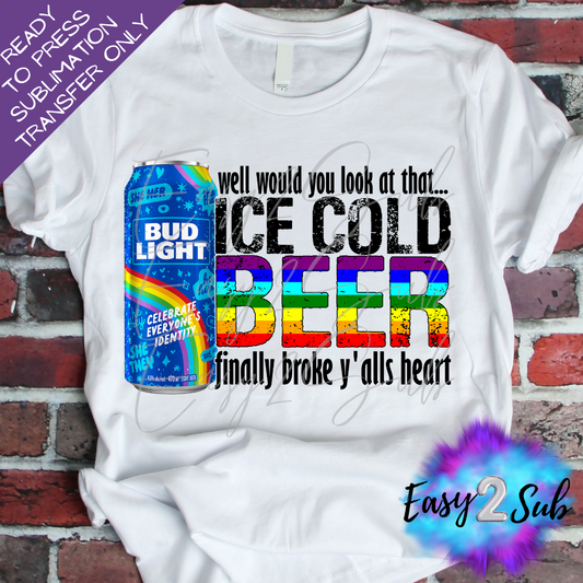 Well Would you Look at that Ice Cold Beer Finally Broke Y'alls Heart Sublimation Transfer Print, Ready To Press Sublimation Transfer, Image transfer, T-Shirt Transfer Sheet