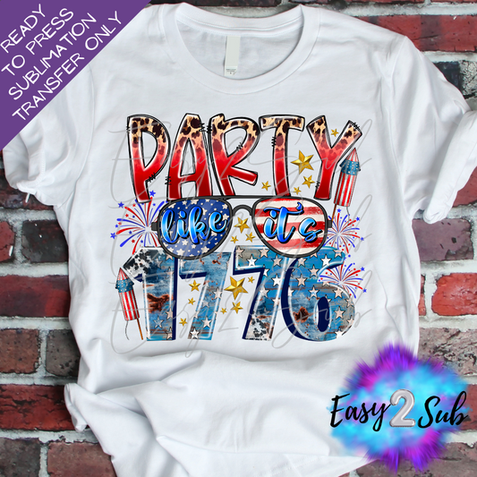 Party Like it's 1776 Sublimation Transfer Print, Ready To Press Sublimation Transfer, Image transfer, T-Shirt Transfer Sheet