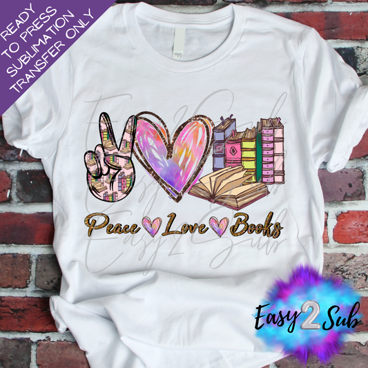 Peace Love Books Sublimation Transfer Print, Ready To Press Sublimation Transfer, Image transfer, T-Shirt Transfer Sheet