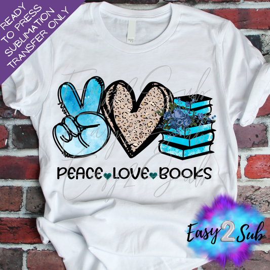 Peace Love Books Blue Sublimation Transfer Print, Ready To Press Sublimation Transfer, Image transfer, T-Shirt Transfer Sheet