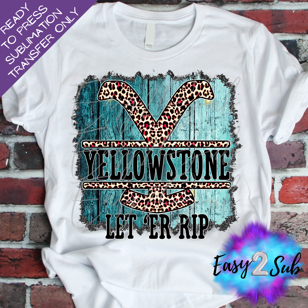 Yellowstone Let Er Rip Sublimation Transfer Print, Ready To Press Sublimation Transfer, Image transfer, T-Shirt Transfer Sheet