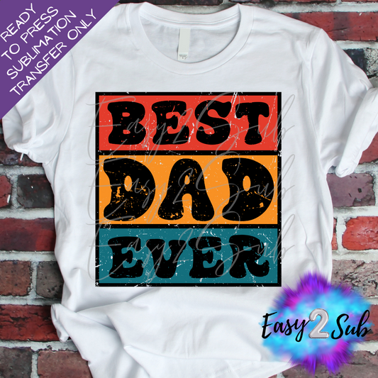 Best Dad Ever Sublimation Transfer Print, Ready To Press Sublimation Transfer, Image transfer, T-Shirt Transfer Sheet
