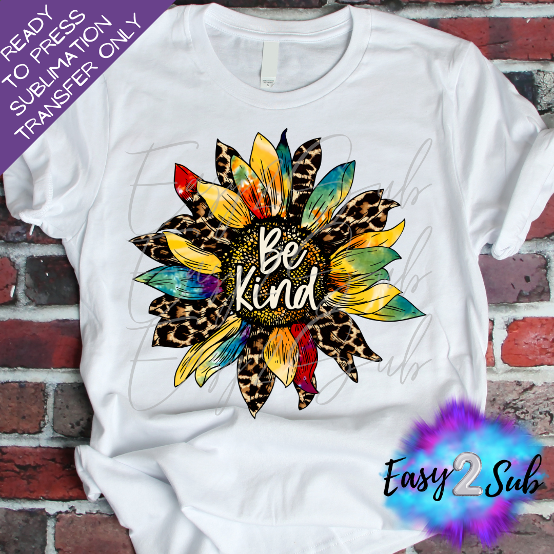 Be Kind Sunflower Sublimation Transfer Print, Ready To Press Sublimation Transfer, Image transfer, T-Shirt Transfer Sheet