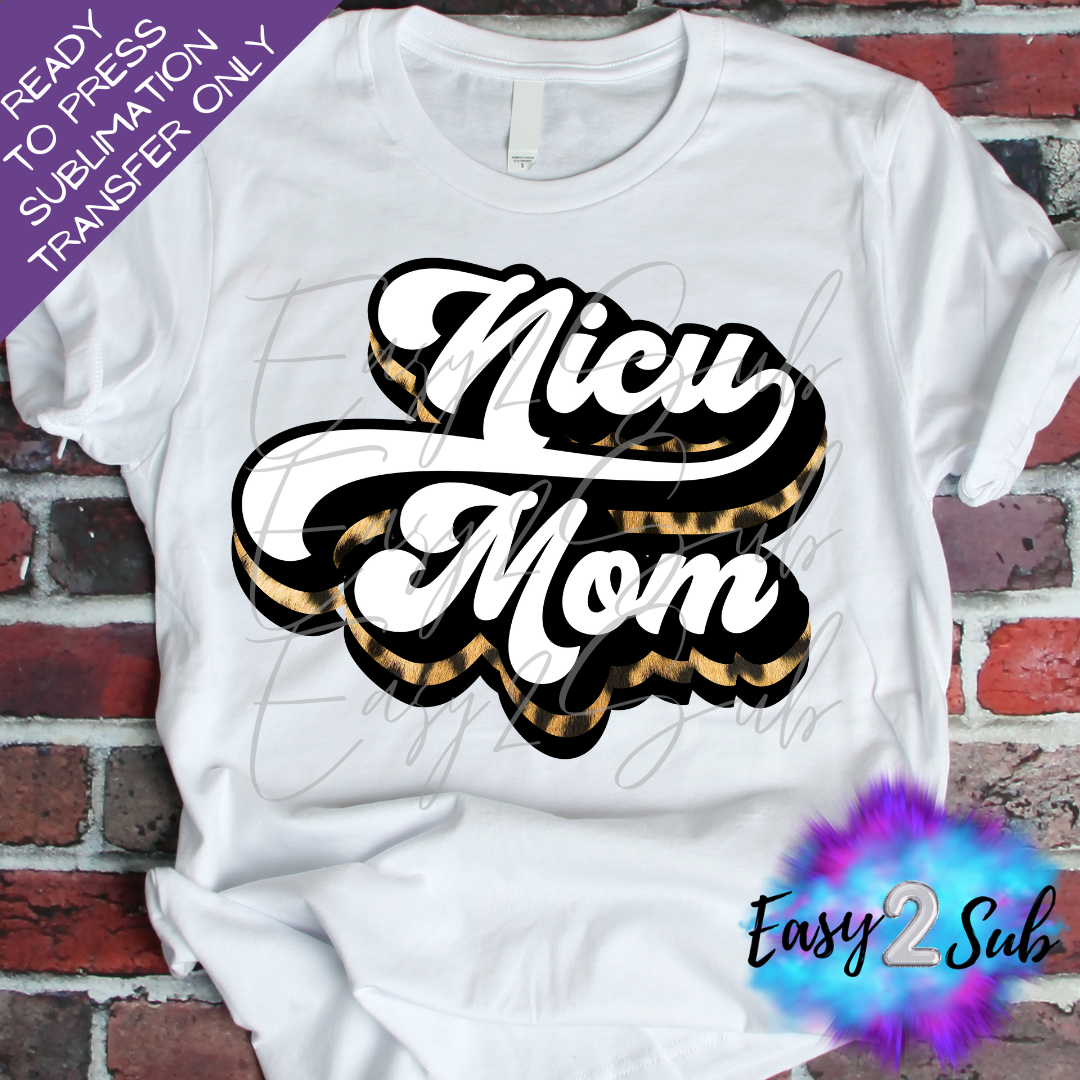 NICU Mom Sublimation Transfer Print, Ready To Press Sublimation Transfer, Image transfer, T-Shirt Transfer Sheet