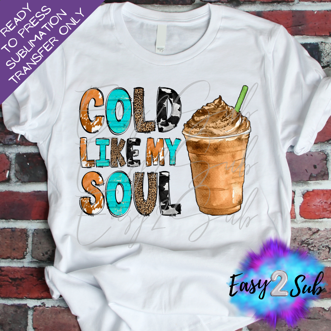 Cold Like My Soul Sublimation Transfer Print, Ready To Press Sublimation Transfer, Image transfer, T-Shirt Transfer Sheet