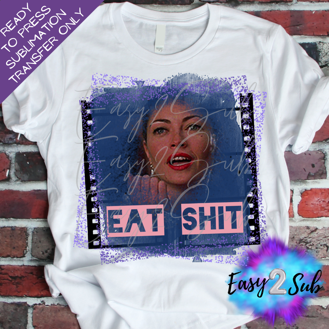 Eat Shit Sublimation Transfer Print, Ready To Press Sublimation Transfer, Image transfer, T-Shirt Transfer Sheet