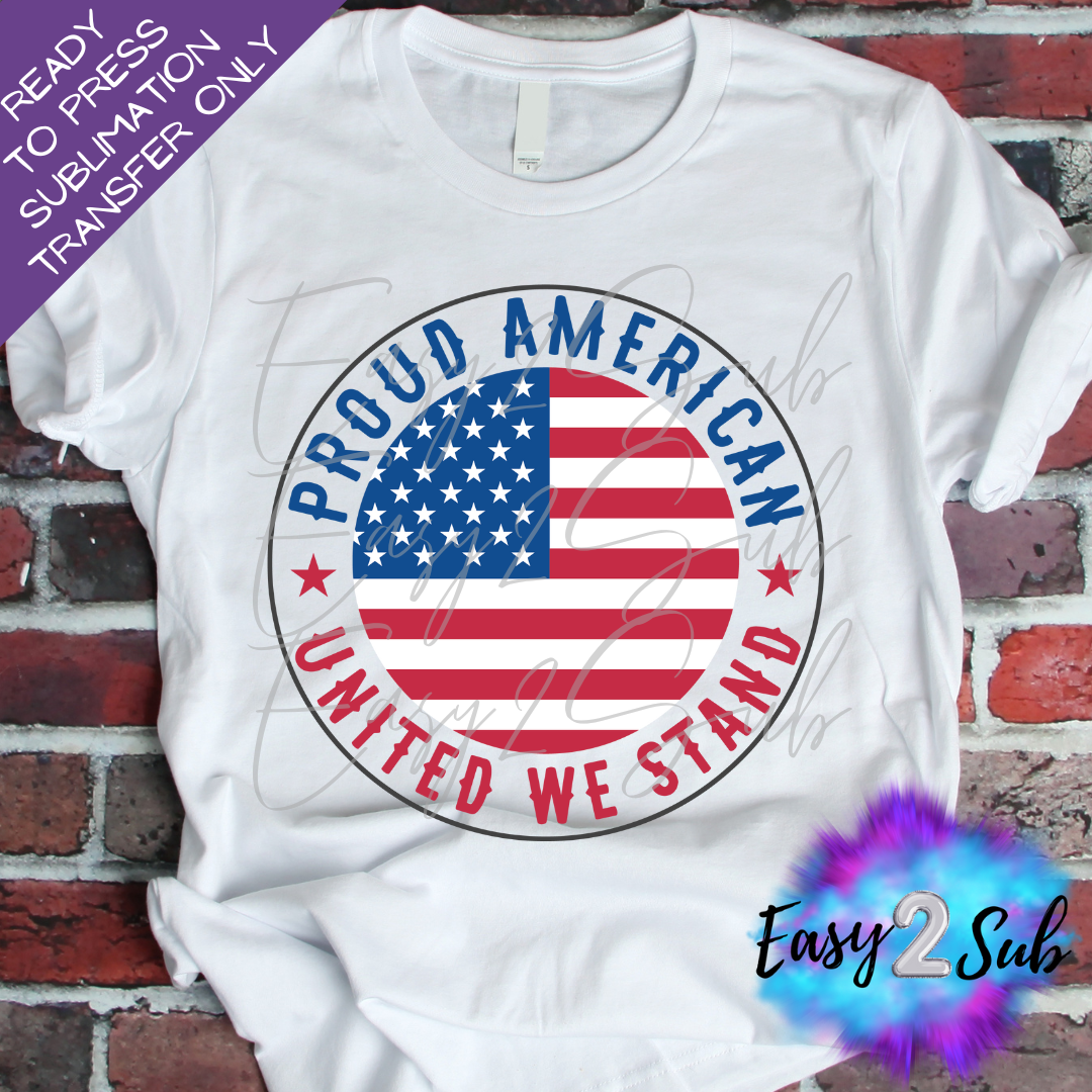 Proud American United We Stand Sublimation Transfer Print, Ready To Press Sublimation Transfer, Image transfer, T-Shirt Transfer Sheet