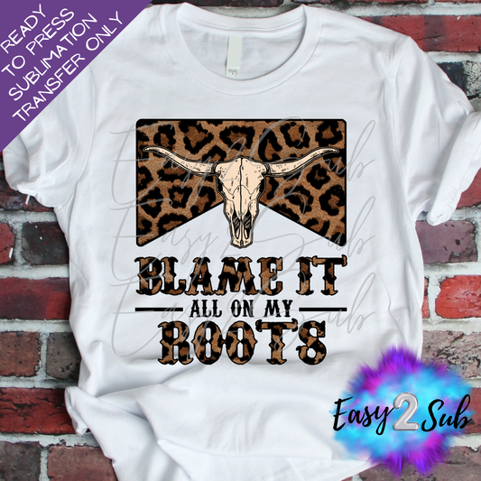 Blame it All on My Roots Bull Skull Sublimation Transfer Print, Ready To Press Sublimation Transfer, Image transfer, T-Shirt Transfer Sheet