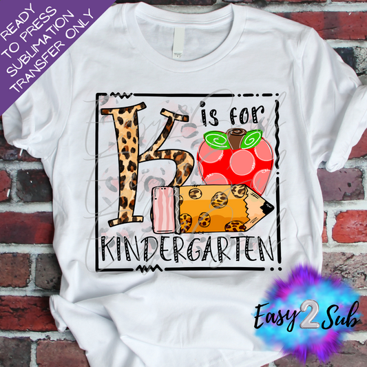 K is for Kindergarten Sublimation Transfer Print, Ready To Press Sublimation Transfer, Image transfer, T-Shirt Transfer Sheet