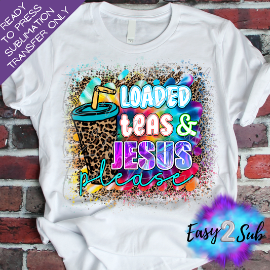 Loaded Teas and Jesus Please Sublimation Transfer Print, Ready To Press Sublimation Transfer, Image transfer, T-Shirt Transfer Sheet