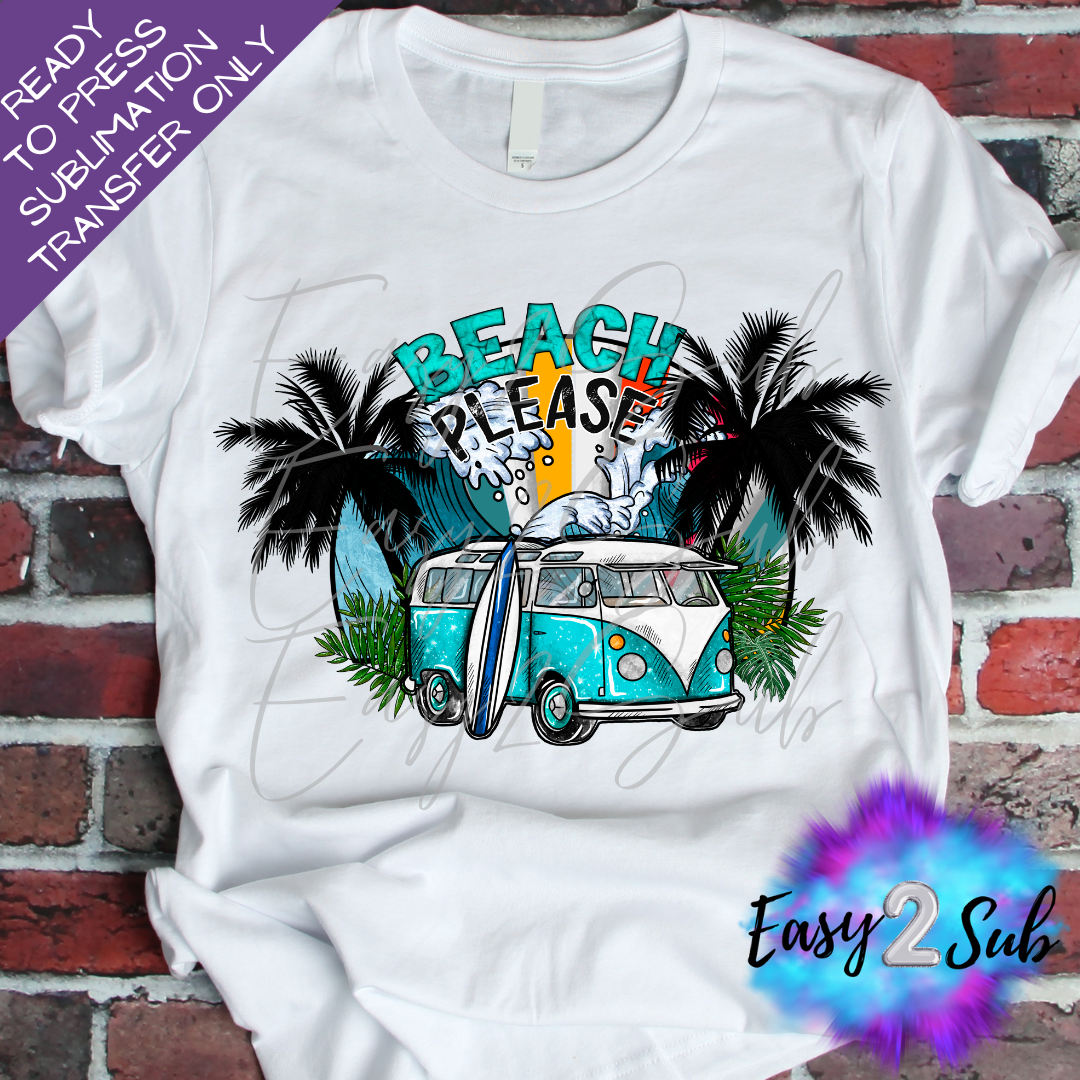 Beach Please Sublimation Transfer Print, Ready To Press Sublimation Transfer, Image transfer, T-Shirt Transfer Sheet