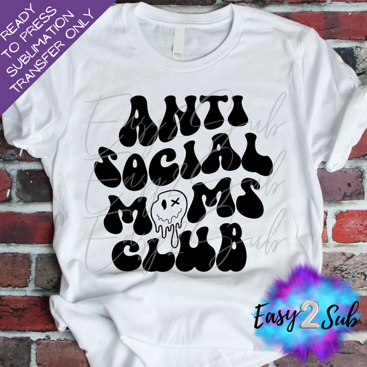 Anti Social Moms Club Sublimation Transfer Print, Ready To Press Sublimation Transfer, Image transfer, T-Shirt Transfer Sheet