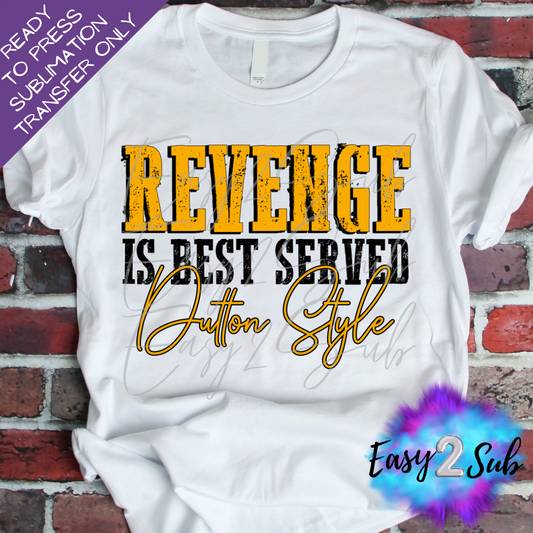 Revenge is best Served Dutton Style Sublimation Transfer Print, Ready To Press Sublimation Transfer, Image transfer, T-Shirt Transfer Sheet