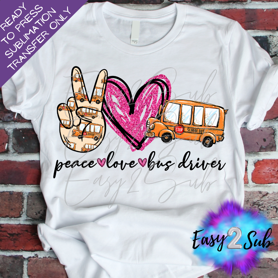 Peace Love Bus Driver Sublimation Transfer Print, Ready To Press Sublimation Transfer, Image transfer, T-Shirt Transfer Sheet