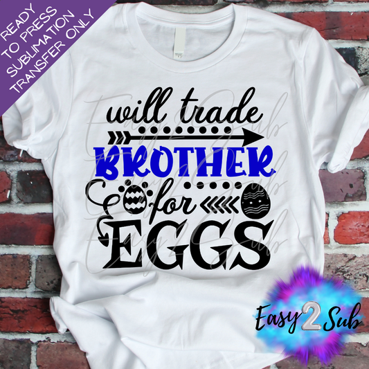 Will Trade Brother for Eggs Sublimation Transfer Print, Ready To Press Sublimation Transfer, Image transfer, T-Shirt Transfer Sheet