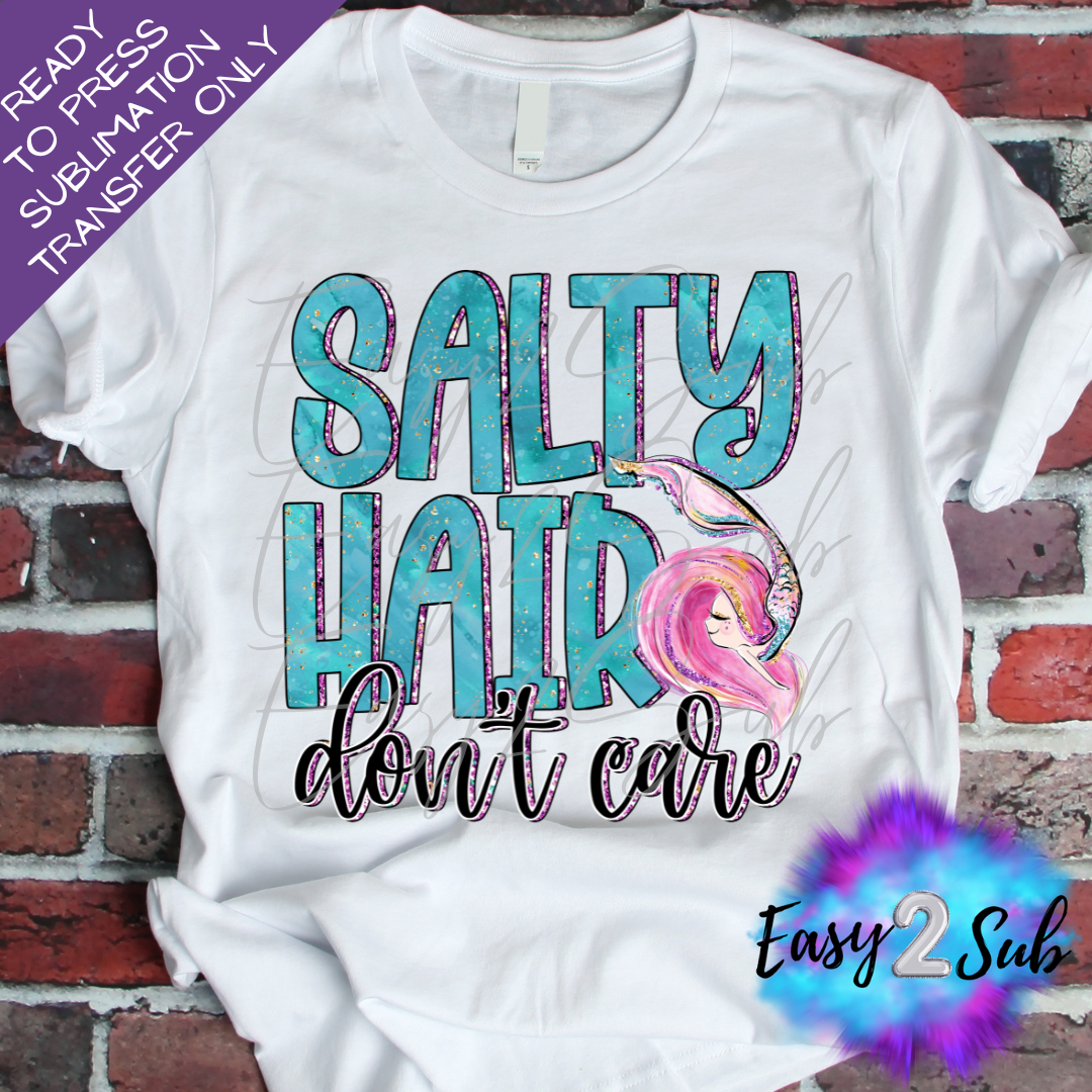 Salty Hair Don't Care Sublimation Transfer Print, Ready To Press Sublimation Transfer, Image transfer, T-Shirt Transfer Sheet