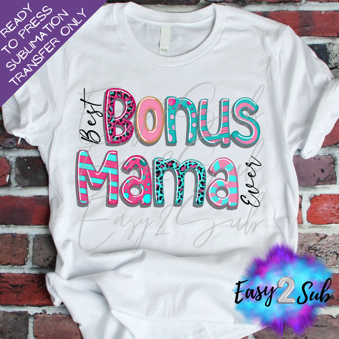 Best Bonus Mom Ever Sublimation Transfer Print, Ready To Press Sublimation Transfer, Image transfer, T-Shirt Transfer Sheet