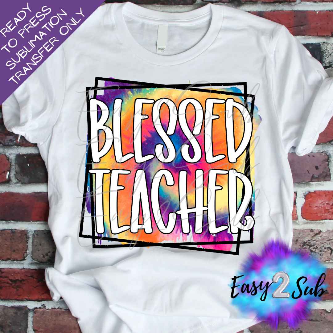 Blessed Teacher Sublimation Transfer Print, Ready To Press Sublimation Transfer, Image transfer, T-Shirt Transfer Sheet