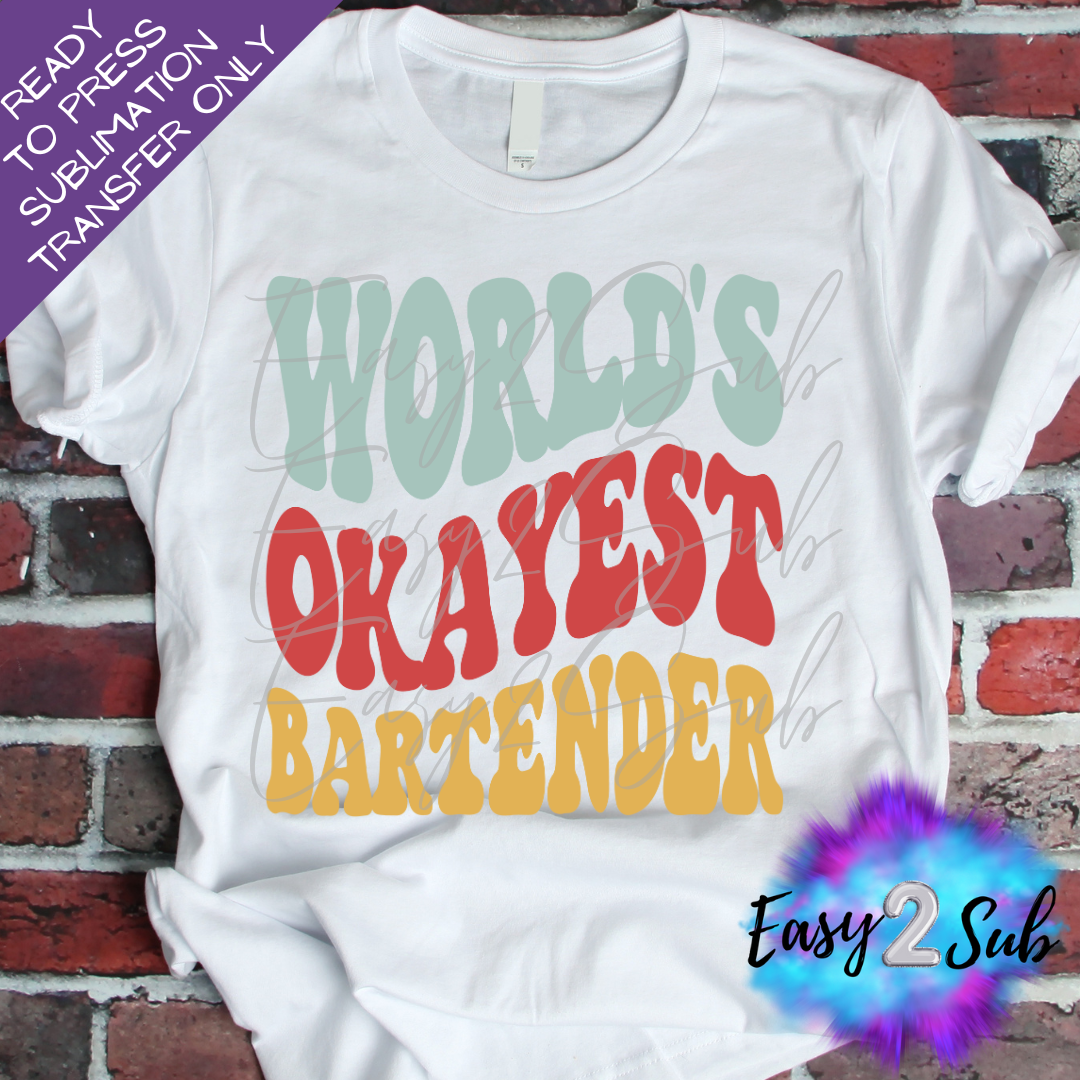 World's Okayest Bartender Sublimation Transfer Print, Ready To Press Sublimation Transfer, Image transfer, T-Shirt Transfer Sheet