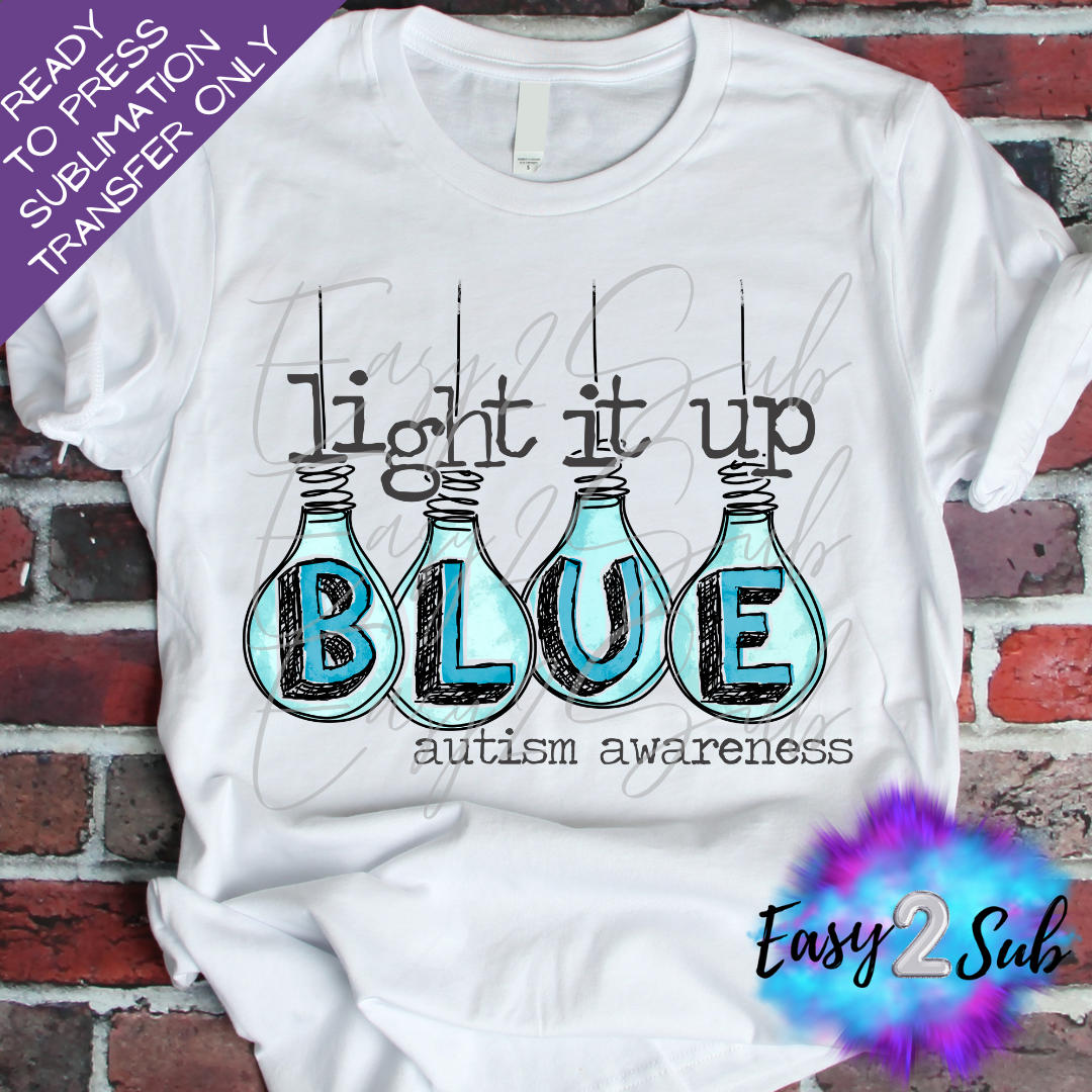 Light it up Blue Autism Awareness Sublimation Transfer Print, Ready To Press Sublimation Transfer, Image transfer, T-Shirt Transfer Sheet