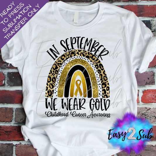 In September We Wear Gold Rainbow, Childhood Cancer Awareness Sublimation Transfer Print, Ready To Press Sublimation Transfer, Image transfer, T-Shirt Transfer Sheet