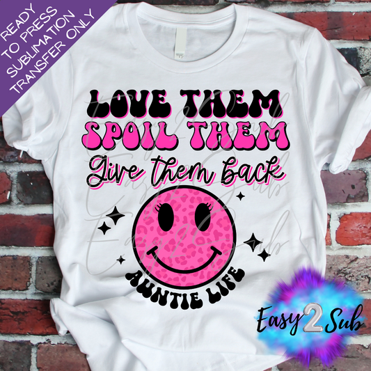 Love Them Spoil Them Give Them Back Auntie Life Sublimation Transfer Print, Ready To Press Sublimation Transfer, Image transfer, T-Shirt Transfer Sheet