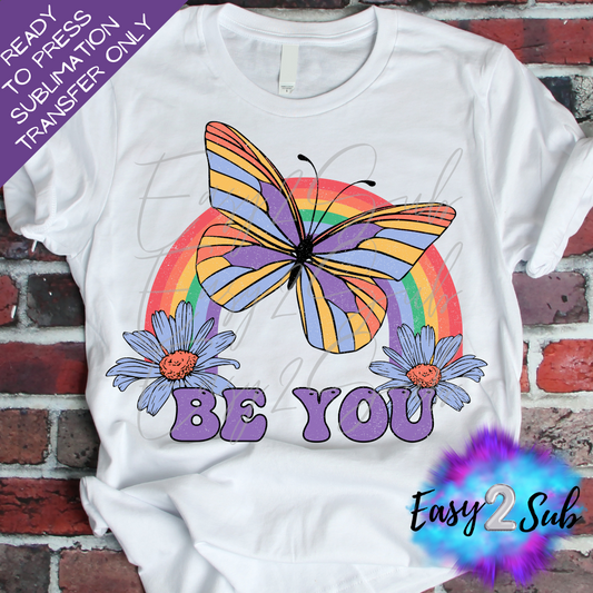 Be You Pride Sublimation Transfer Print, Ready To Press Sublimation Transfer, Image transfer, T-Shirt Transfer Sheet