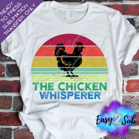 The Chicken Whisperer Sublimation Transfer Print, Ready To Press Sublimation Transfer, Image transfer, T-Shirt Transfer Sheet