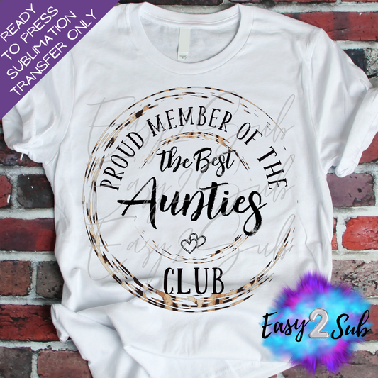 Proud Member of the Best Aunties Club Sublimation Transfer Print, Ready To Press Sublimation Transfer, Image transfer, T-Shirt Transfer Sheet