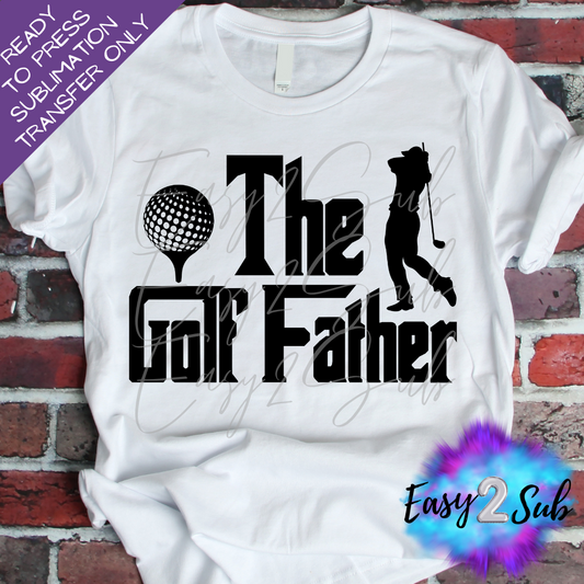 The Golf Father Sublimation Transfer Print, Ready To Press Sublimation Transfer, Image transfer, T-Shirt Transfer Sheet