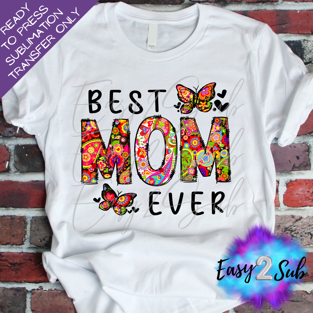 Best Mom Ever Sublimation Transfer Print, Ready To Press Sublimation Transfer, Image transfer, T-Shirt Transfer Sheet