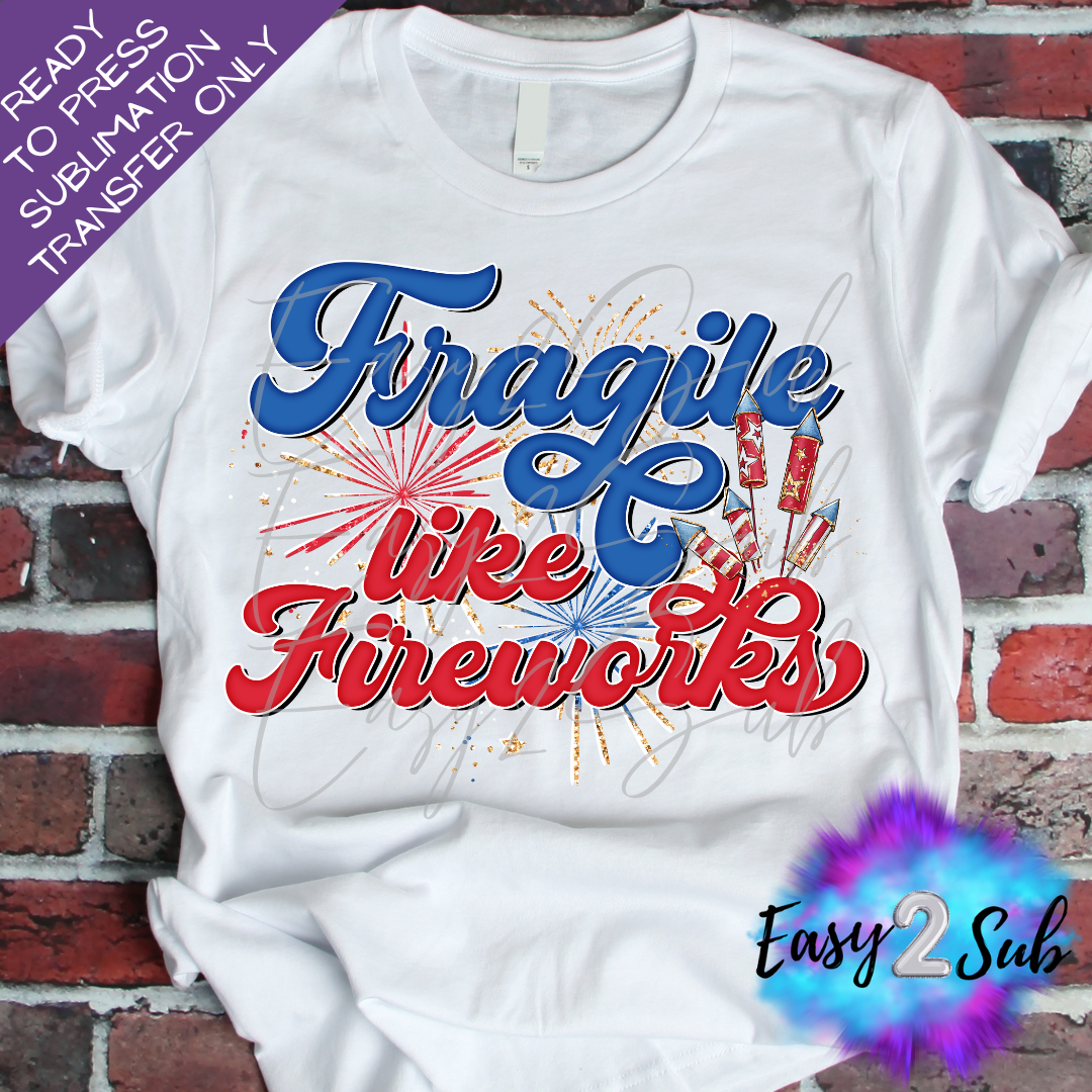 Fragile Like Fireworks Sublimation Transfer Print, Ready To Press Sublimation Transfer, Image transfer, T-Shirt Transfer Sheet