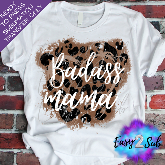 Bad Ass Mama Leopard Sublimation Transfer Print, Ready To Press Sublimation Transfer, Image transfer, T-Shirt Transfer Sheet