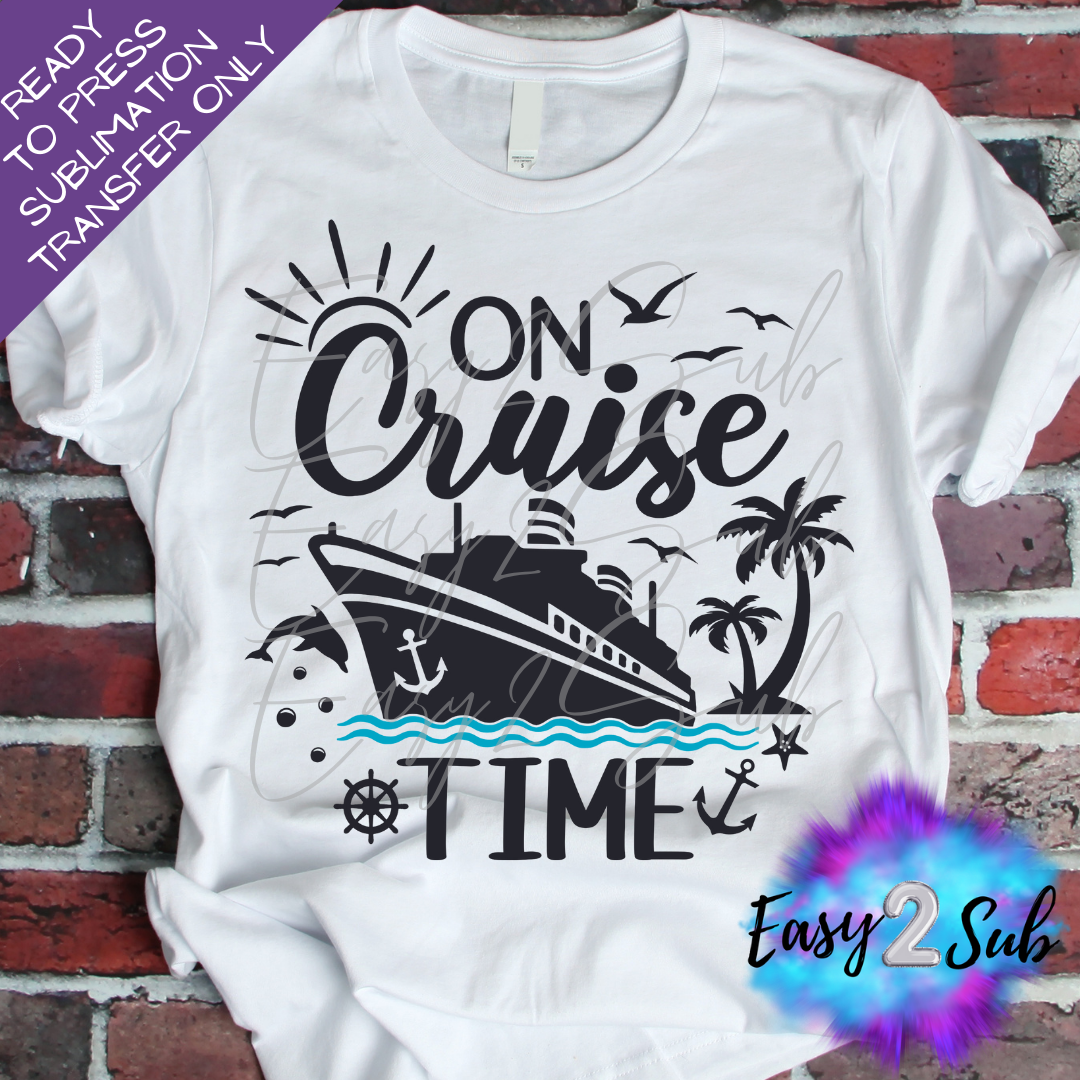 On Cruise Time Sublimation Transfer Print, Ready To Press Sublimation Transfer, Image transfer, T-Shirt Transfer Sheet