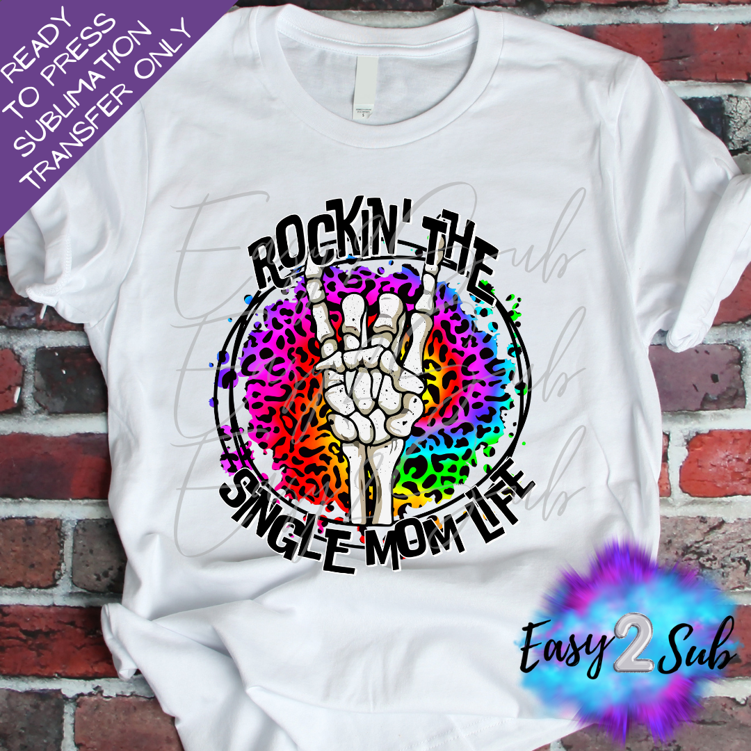 Rockin' The Single Mom Life Sublimation Transfer Print, Ready To Press Sublimation Transfer, Image transfer, T-Shirt Transfer Sheet