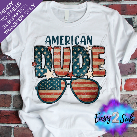 American Dude Sublimation Transfer Print, Ready To Press Sublimation Transfer, Image transfer, T-Shirt Transfer Sheet