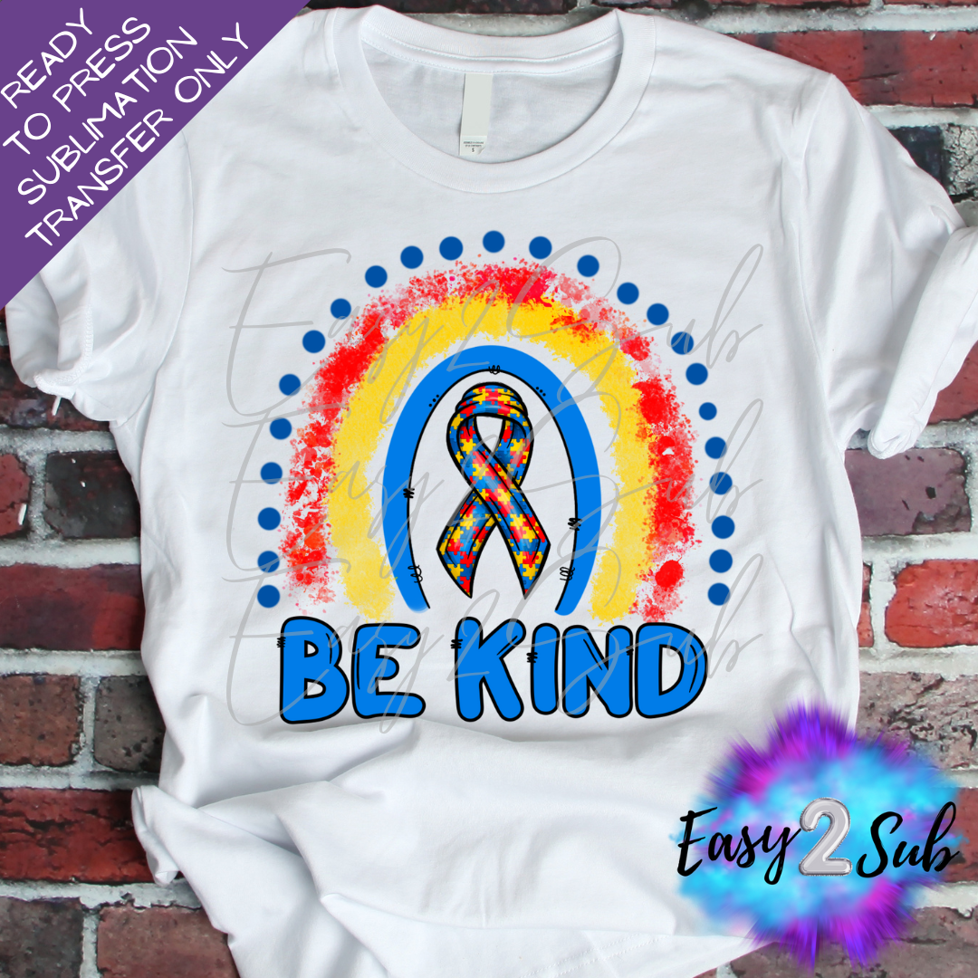 Be Kind Autism Awareness Sublimation Transfer Print, Ready To Press Sublimation Transfer, Image transfer, T-Shirt Transfer Sheet