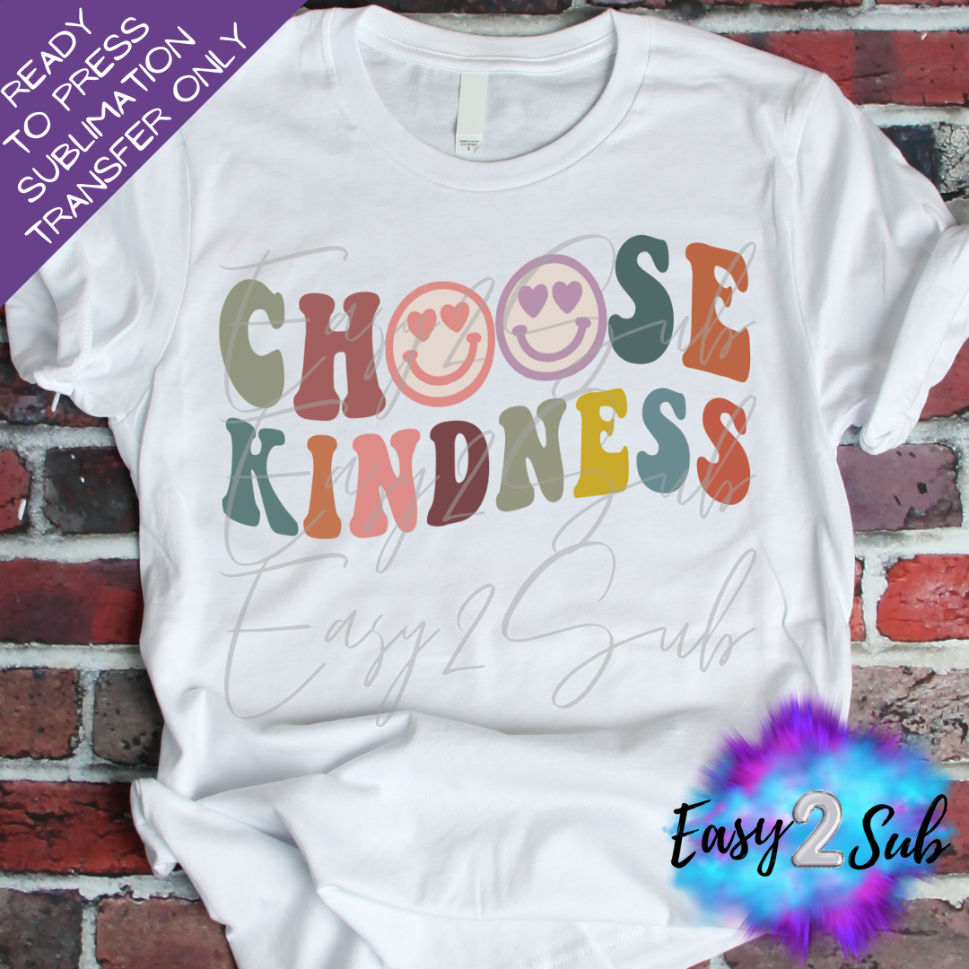 Choose Kindness Sublimation Transfer Print, Ready To Press Sublimation Transfer, Image transfer, T-Shirt Transfer Sheet