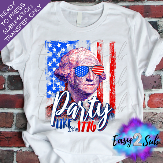 Party Like it's 1776 President Sublimation Transfer Print, Ready To Press Sublimation Transfer, Image transfer, T-Shirt Transfer Sheet