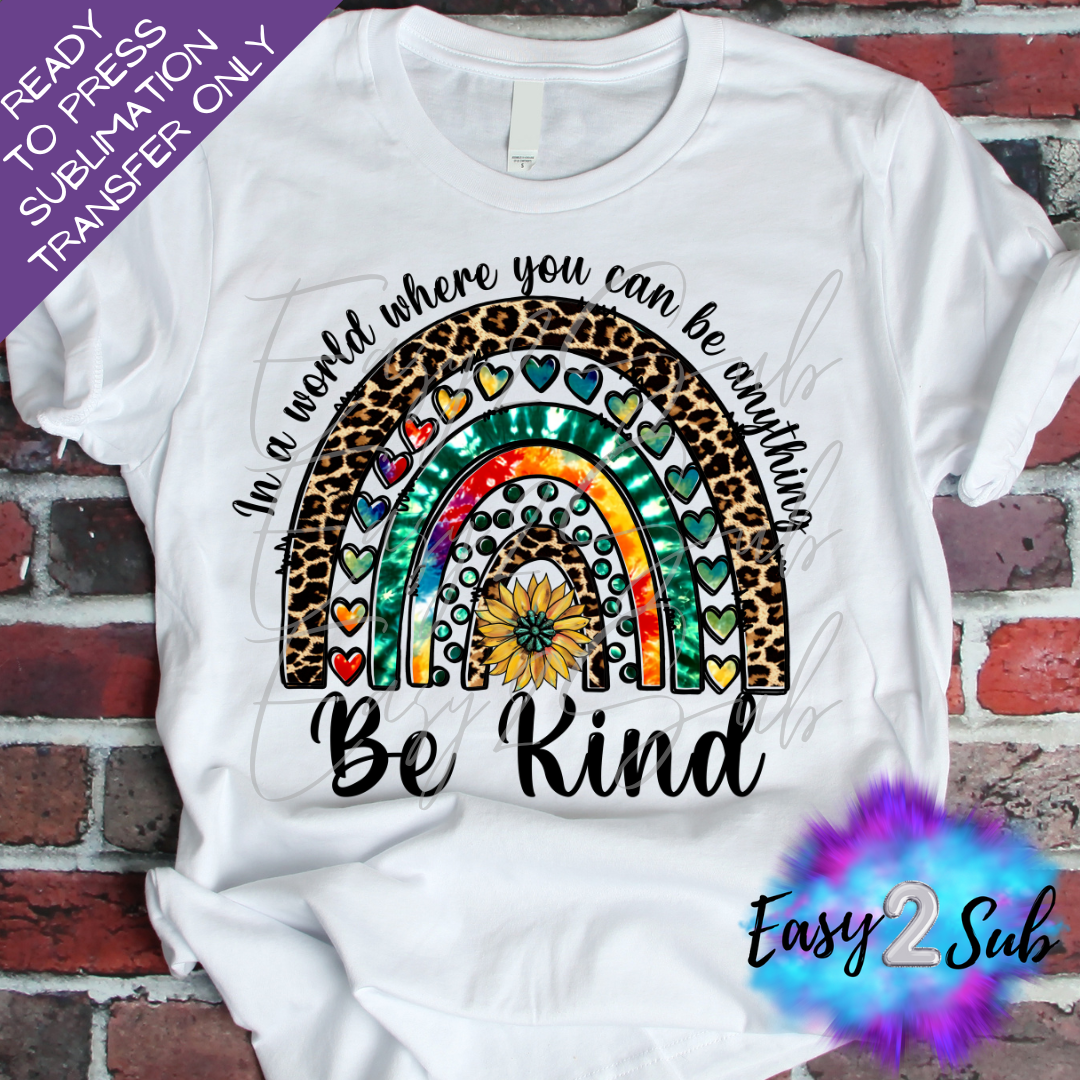 Be Kind Rainbow Sublimation Transfer Print, Ready To Press Sublimation Transfer, Image transfer, T-Shirt Transfer Sheet