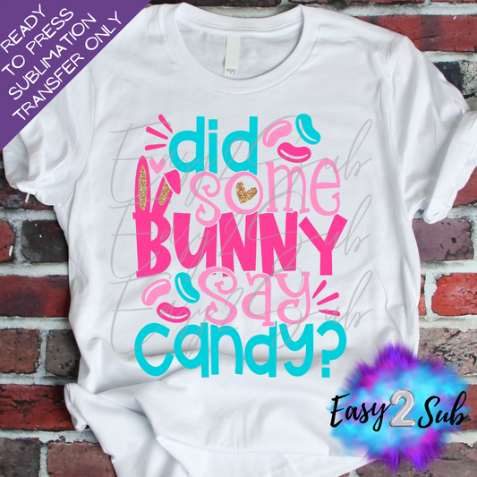 Did some Bunny say Candy Sublimation Transfer Print, Ready To Press Sublimation Transfer, Image transfer, T-Shirt Transfer Sheet