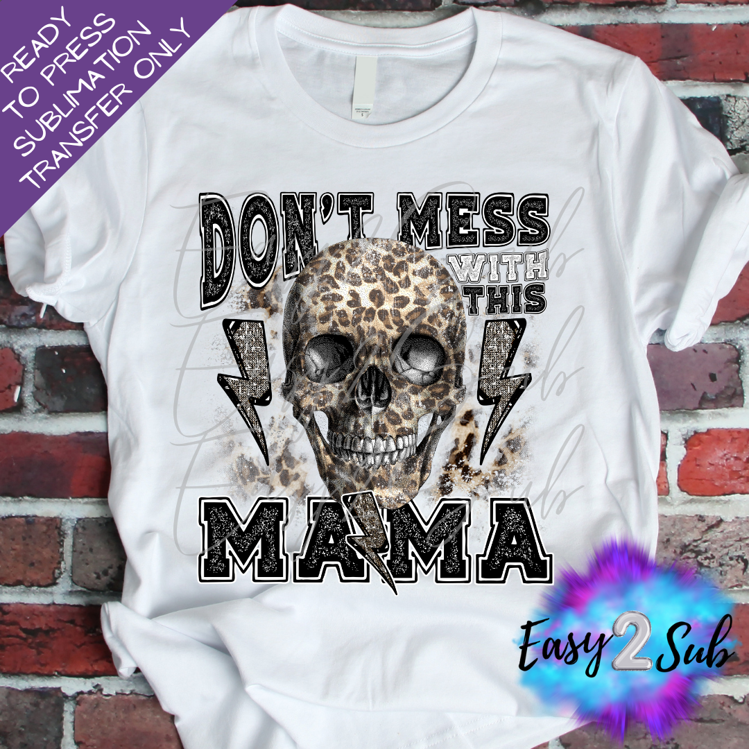 Don't Mess With This Mama Sublimation Transfer Print, Ready To Press Sublimation Transfer, Image transfer, T-Shirt Transfer Sheet