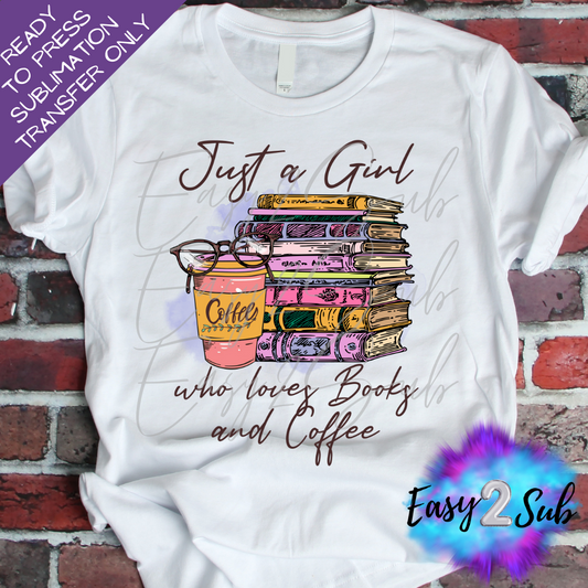 Just a Girl who Loves Books and Coffee Sublimation Transfer Print, Ready To Press Sublimation Transfer, Image transfer, T-Shirt Transfer Sheet