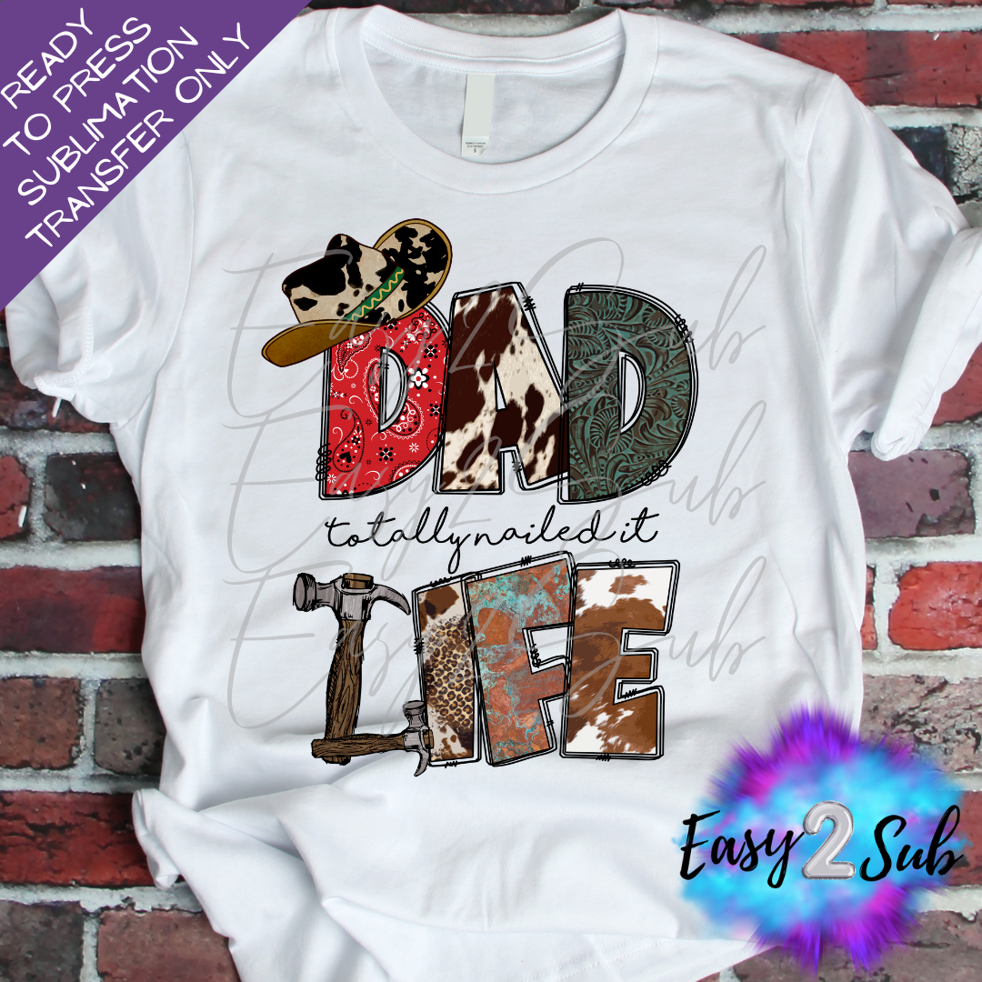 Dad Life Totally Nailed it Western Sublimation Transfer Print, Ready To Press Sublimation Transfer, Image transfer, T-Shirt Transfer Sheet