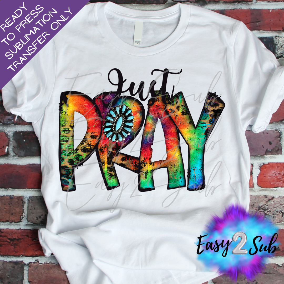 Just Pray Tie Dye Sublimation Transfer Print, Ready To Press Sublimation Transfer, Image transfer, T-Shirt Transfer Sheet