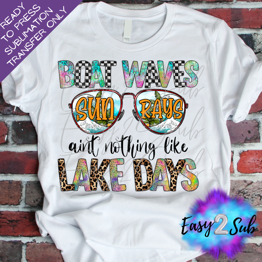 Boat Waves Sun Rays ain't nothing like Lake Days Sublimation Transfer Print, Ready To Press Sublimation Transfer, Image transfer, T-Shirt Transfer Sheet