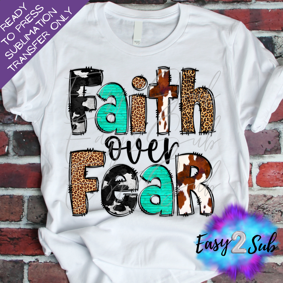 Faith over Fear Sublimation Transfer Print, Ready To Press Sublimation Transfer, Image transfer, T-Shirt Transfer Sheet