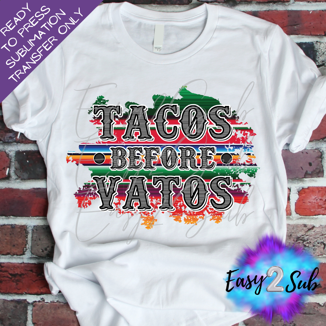 Tacos Before Vatos Sublimation Transfer Print, Ready To Press Sublimation Transfer, Image transfer, T-Shirt Transfer Sheet